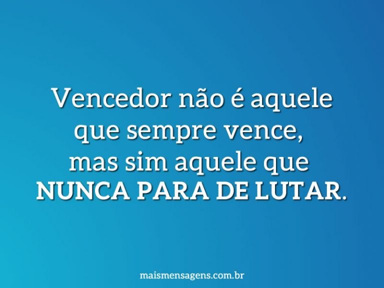 Vencedor Nao é Aquele Que Sempre Vence