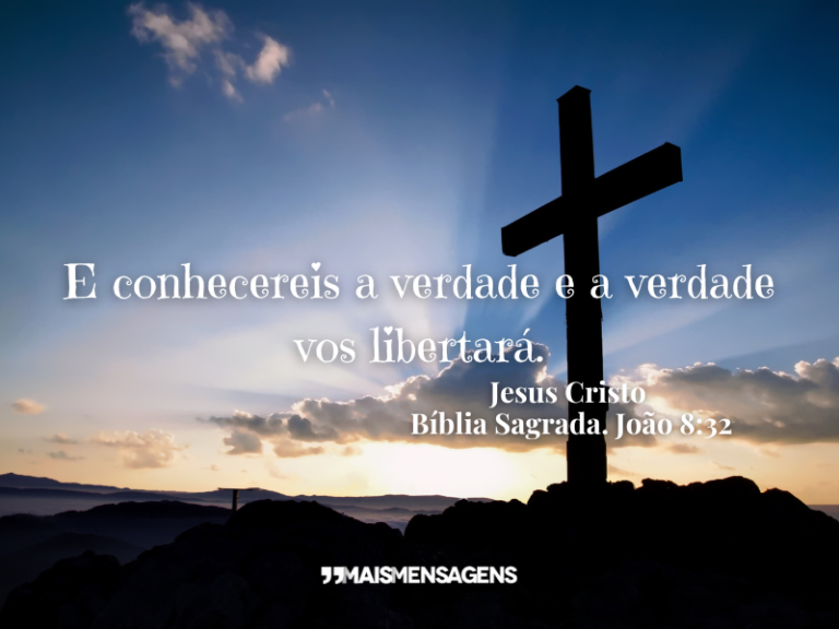 E conhecereis a verdade... - Mais Mensagens