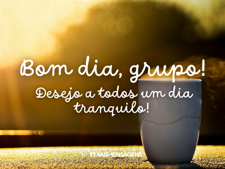 Bom dia, grupo! - Mais Mensagens