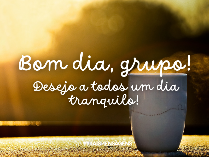 Bom dia, grupo! Desejo a todos um dia tranquilo!