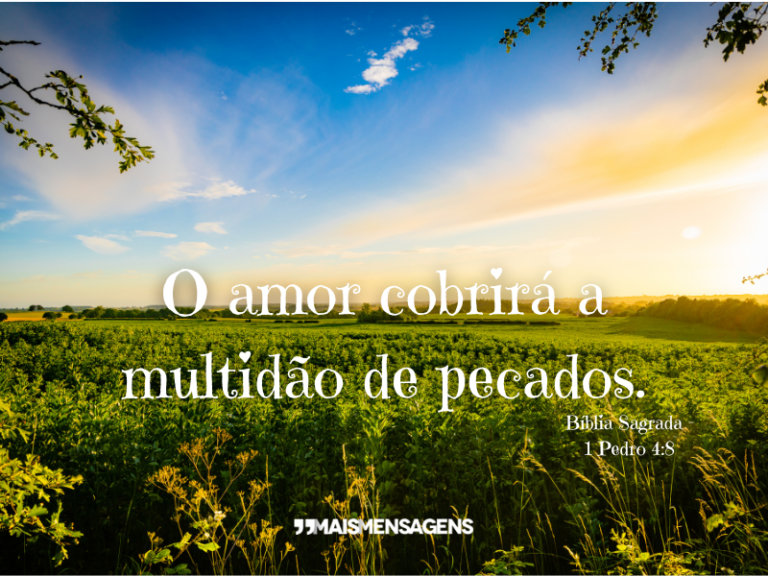 O amor cobrirá a multidão... - Mais Mensagens