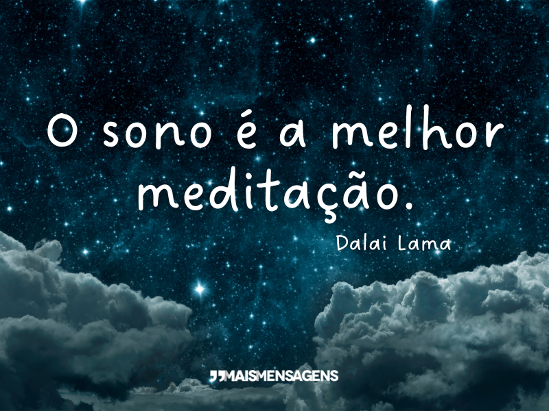 O sono é a melhor meditação. - Dalai Lama