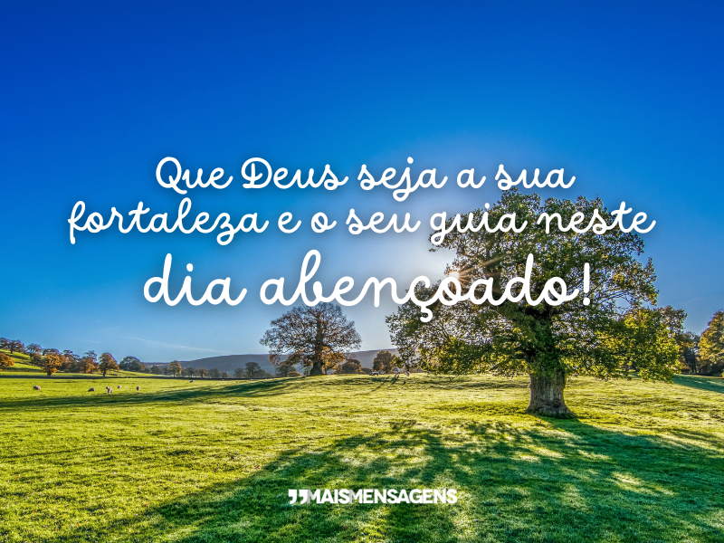 Que Deus seja a sua fortaleza e o seu guia neste dia abençoado!