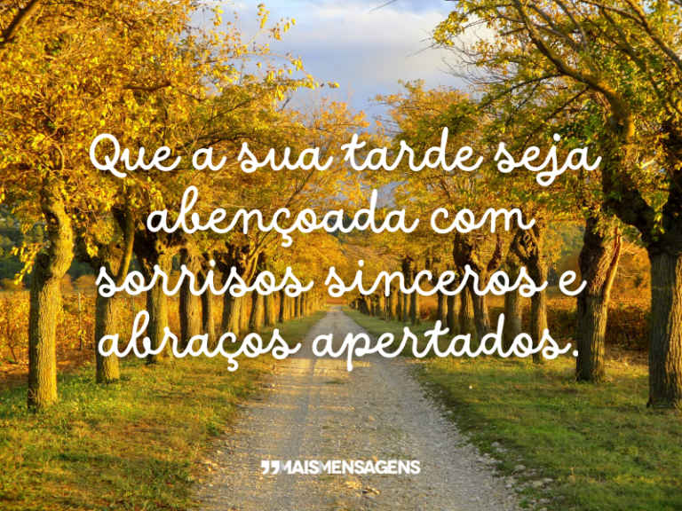 Que a sua tarde seja abençoada com sorrisos... - Mais Mensagens
