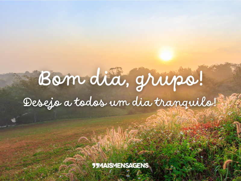 Bom dia, grupo! Desejo a todos um dia tranquilo!