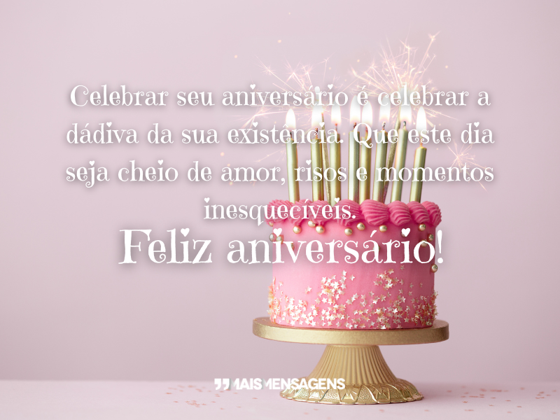 Celebrar seu aniversário é celebrar a dádiva da sua existência. Que este dia seja cheio de amor, risos e momentos inesquecíveis. Feliz aniversário!