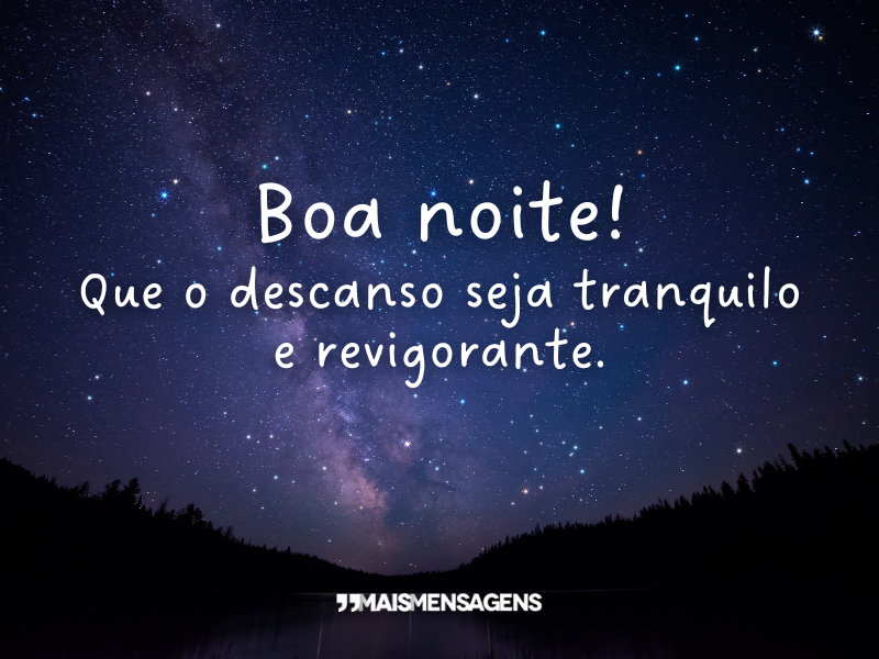 Boa noite! Que o descanso seja tranquilo e revigorante.