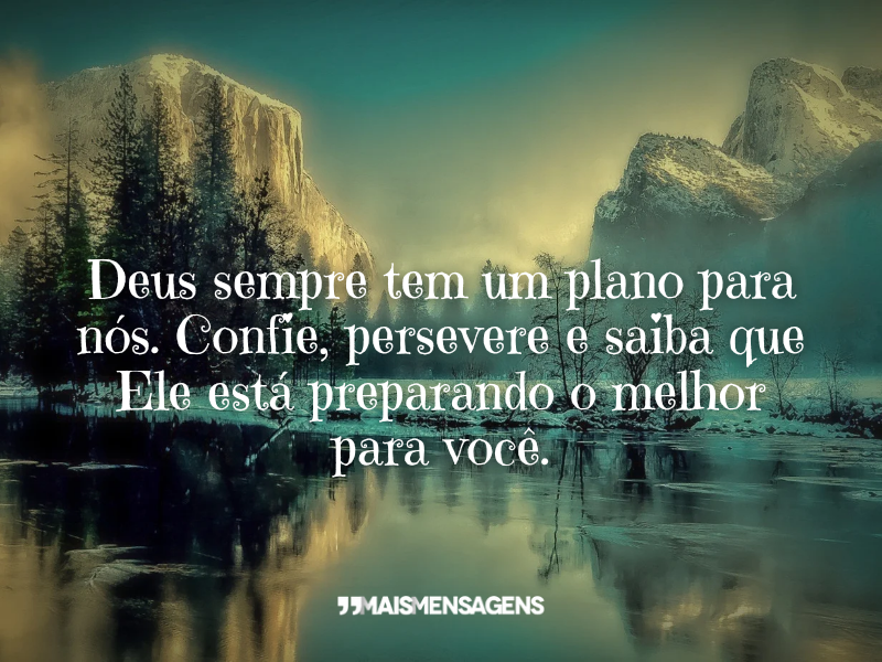 Deus sempre tem um plano para nós. Confie, persevere e saiba que Ele está preparando o melhor para você.