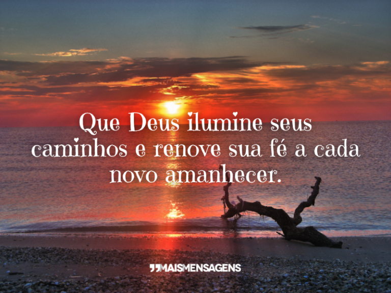 Que Deus ilumine seus... - Mais Mensagens