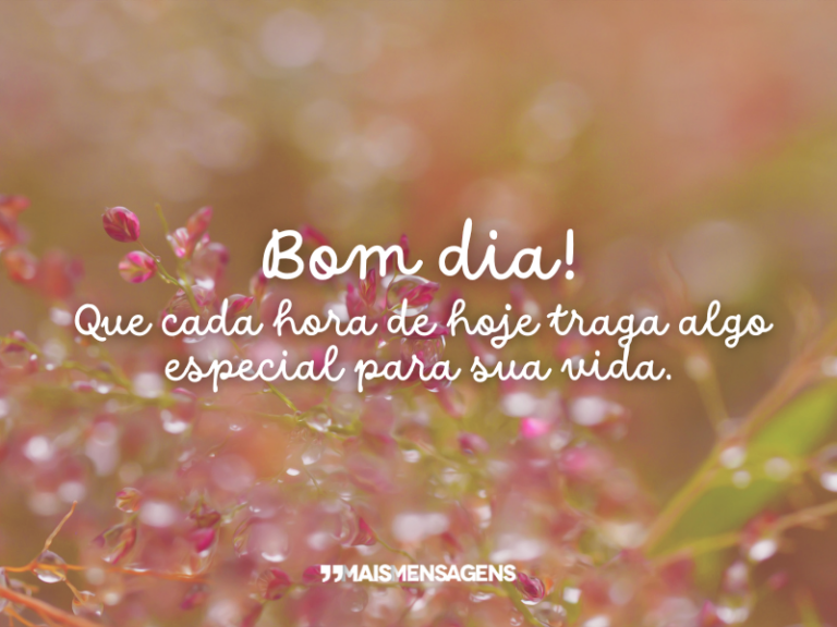 Bom dia! Que cada hora... - Mais Mensagens